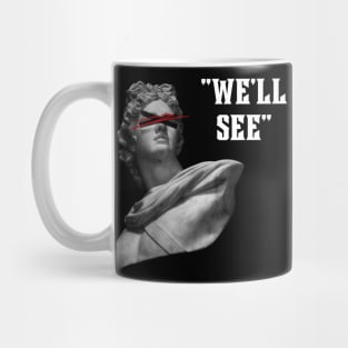 We'll See - Anxiety Gang Mug